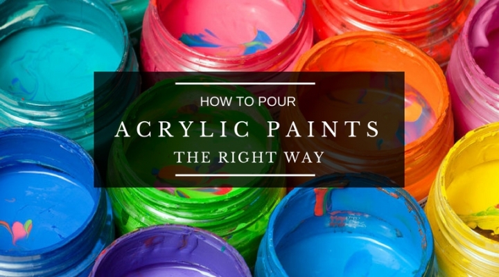 How To Pour Acrylic Paints For Achieving Excellent Results?